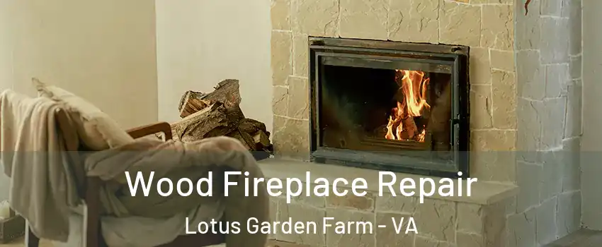 Wood Fireplace Repair Lotus Garden Farm - VA