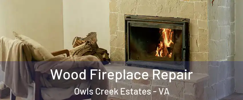 Wood Fireplace Repair Owls Creek Estates - VA