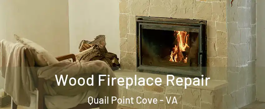 Wood Fireplace Repair Quail Point Cove - VA