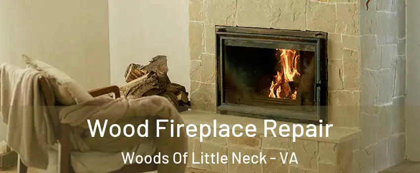 Wood Fireplace Repair Woods Of Little Neck - VA