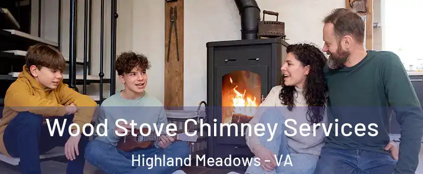 Wood Stove Chimney Services Highland Meadows - VA