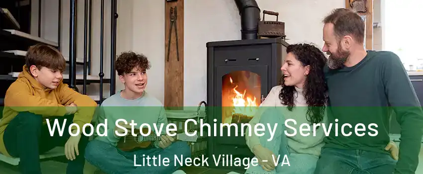 Wood Stove Chimney Services Little Neck Village - VA