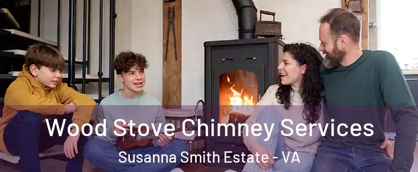 Wood Stove Chimney Services Susanna Smith Estate - VA