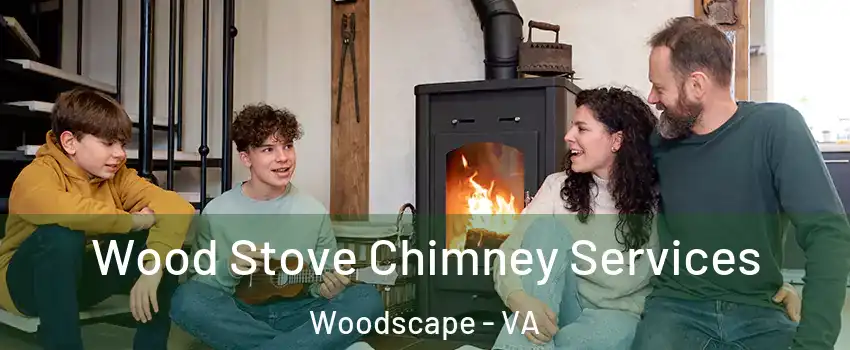 Wood Stove Chimney Services Woodscape - VA