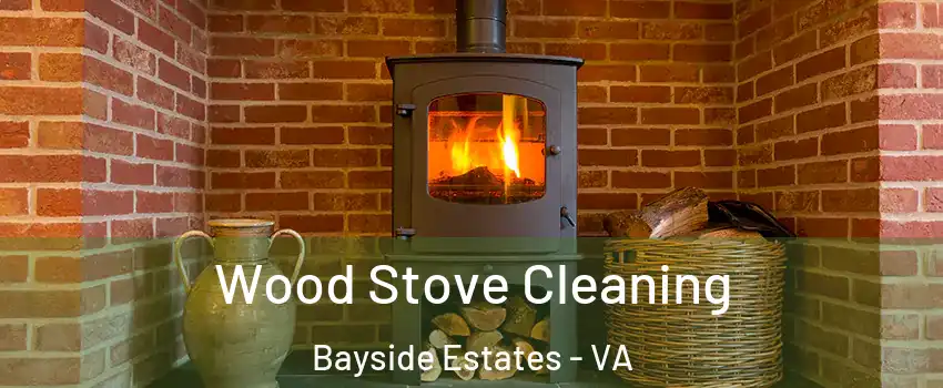 Wood Stove Cleaning Bayside Estates - VA