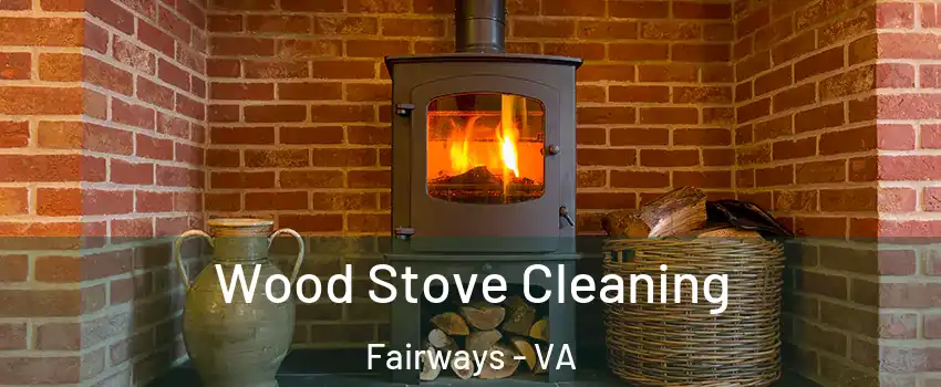 Wood Stove Cleaning Fairways - VA