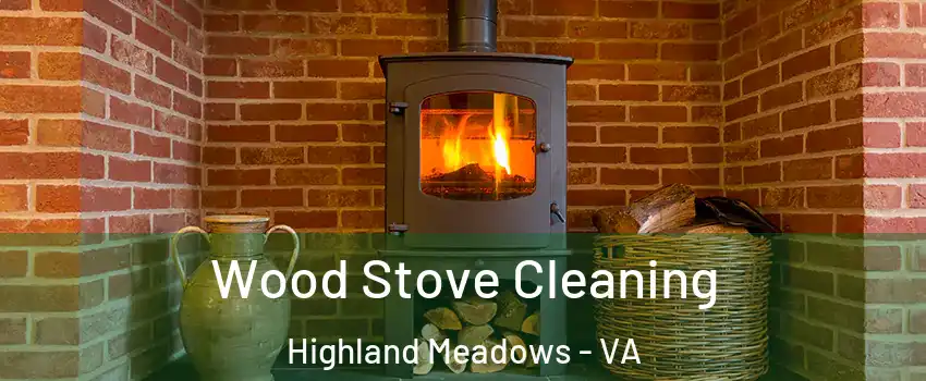 Wood Stove Cleaning Highland Meadows - VA