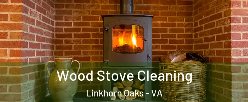 Wood Stove Cleaning Linkhorn Oaks - VA