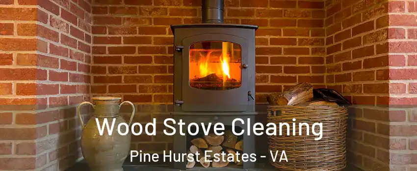 Wood Stove Cleaning Pine Hurst Estates - VA