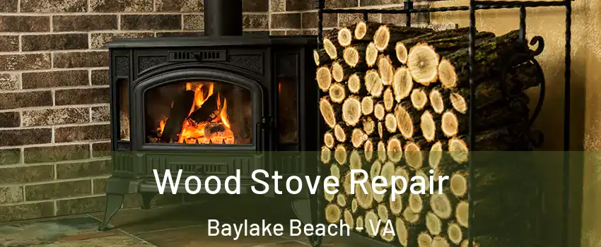 Wood Stove Repair Baylake Beach - VA