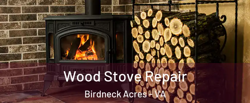 Wood Stove Repair Birdneck Acres - VA