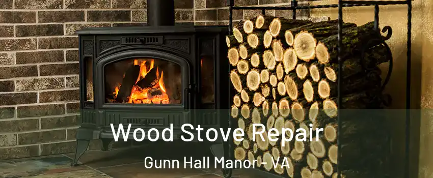 Wood Stove Repair Gunn Hall Manor - VA