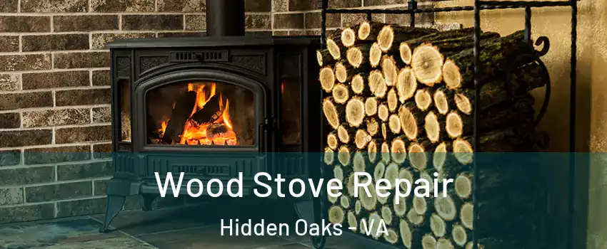 Wood Stove Repair Hidden Oaks - VA