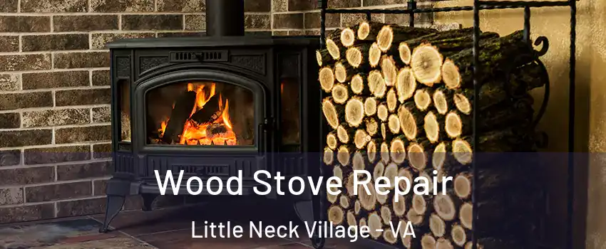 Wood Stove Repair Little Neck Village - VA