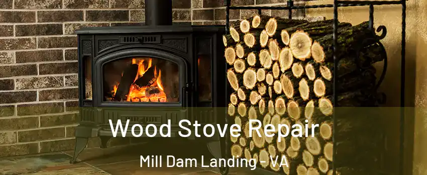 Wood Stove Repair Mill Dam Landing - VA