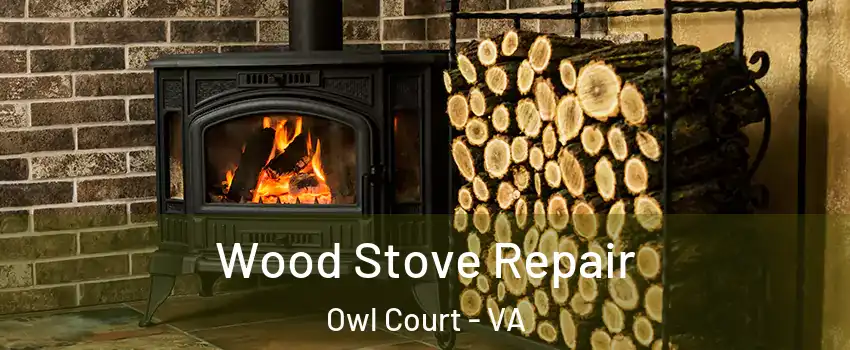 Wood Stove Repair Owl Court - VA