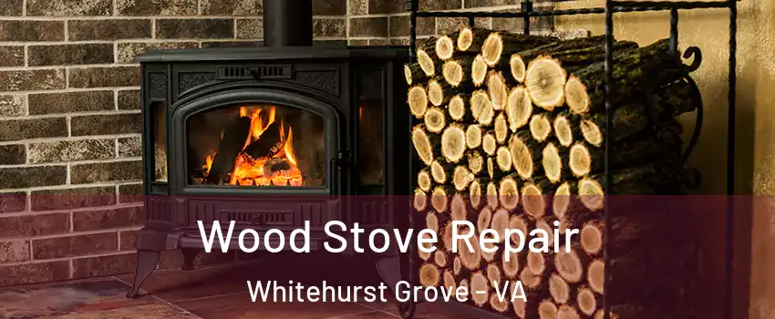 Wood Stove Repair Whitehurst Grove - VA